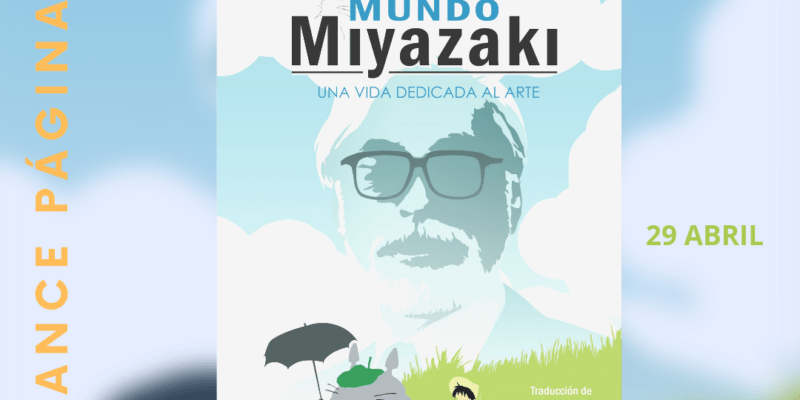 MUNDO MIYAZAKI. Una vida dedicada al arte - Dolmen Editorial